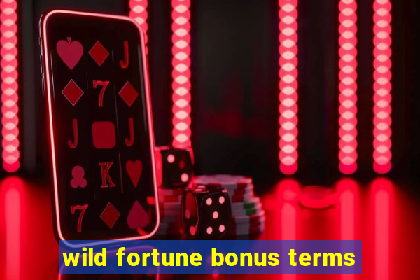 wild fortune bonus terms