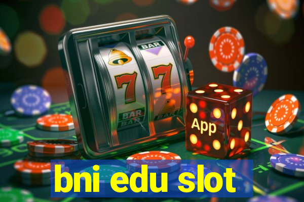 bni edu slot