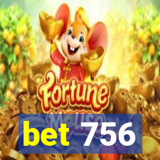 bet 756