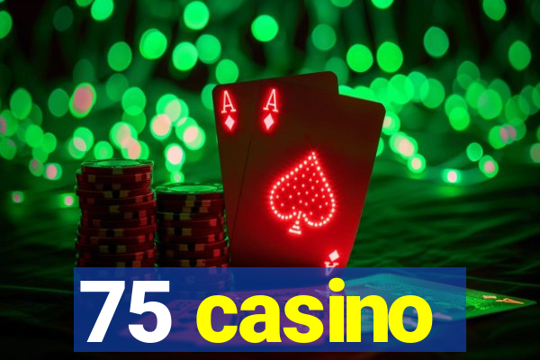 75 casino