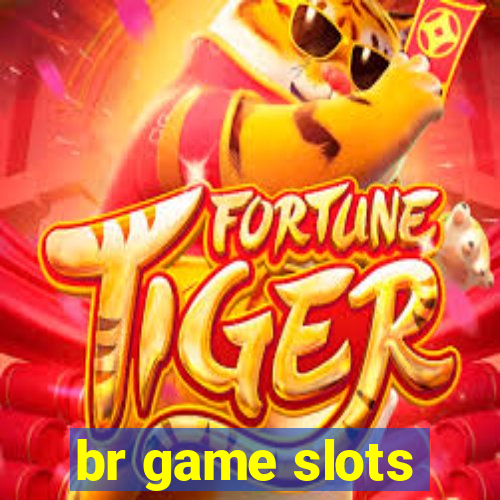 br game slots