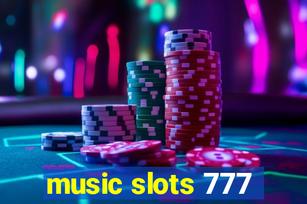 music slots 777