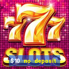 $10 no deposit mobile casino 2017