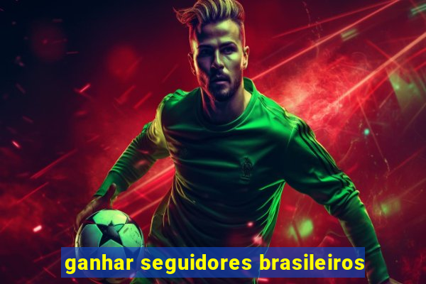 ganhar seguidores brasileiros