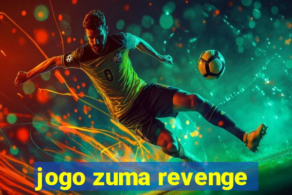 jogo zuma revenge