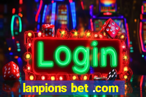 lanpions bet .com