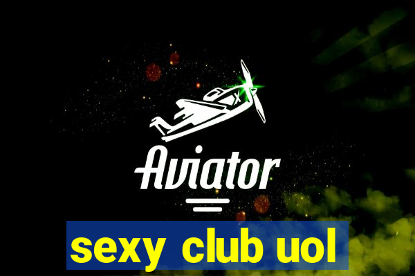 sexy club uol