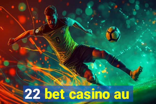 22 bet casino au