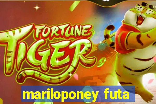 mariloponey futa