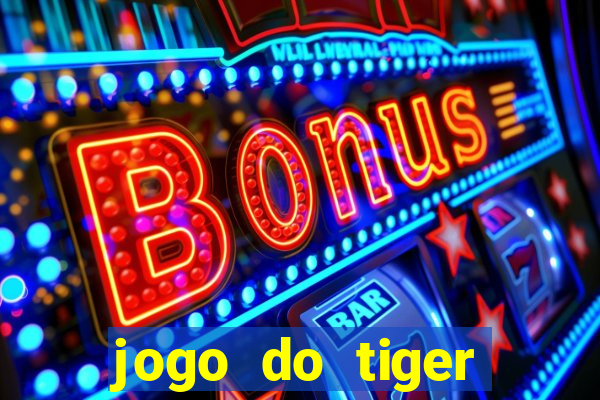 jogo do tiger bonus de cadastro