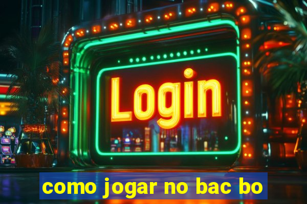 como jogar no bac bo