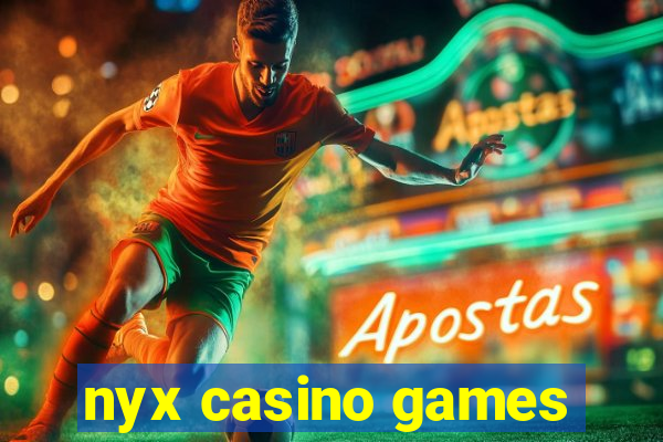 nyx casino games