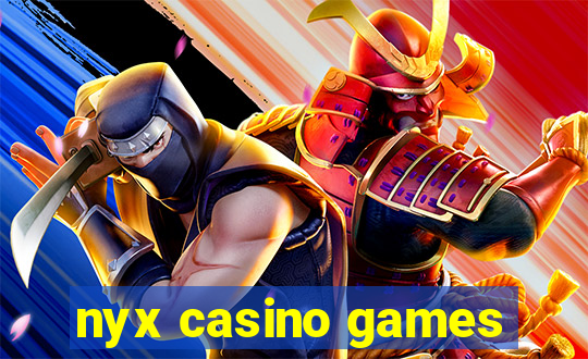 nyx casino games