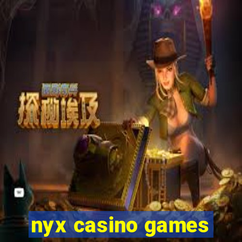 nyx casino games