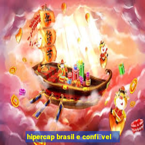 hipercap brasil e confi谩vel