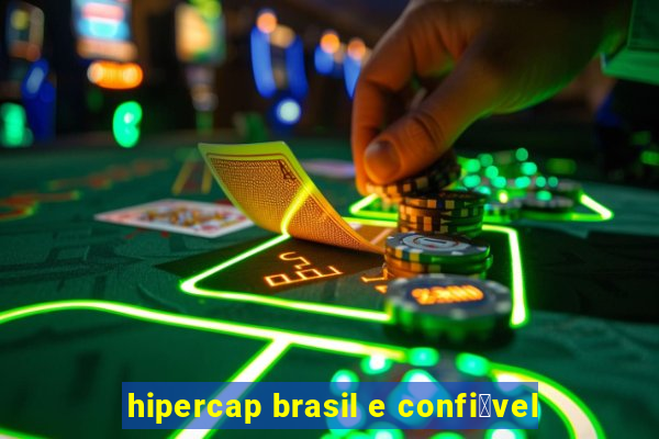 hipercap brasil e confi谩vel