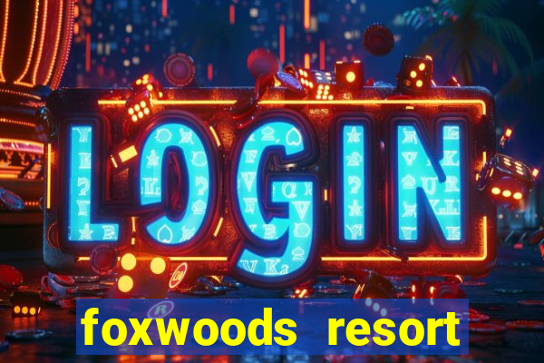 foxwoods resort casino ledyard ct