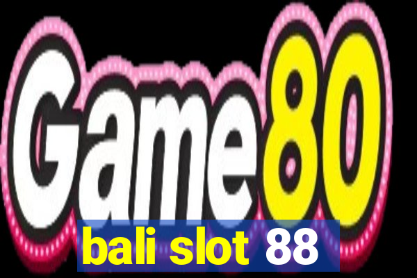 bali slot 88