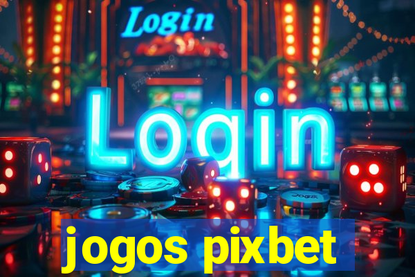 jogos pixbet