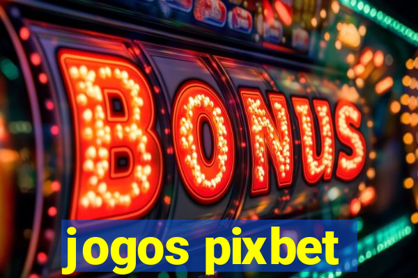 jogos pixbet