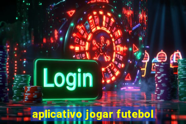 aplicativo jogar futebol