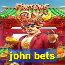 john bets