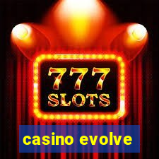 casino evolve