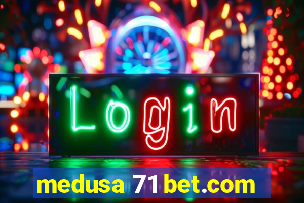 medusa 71 bet.com