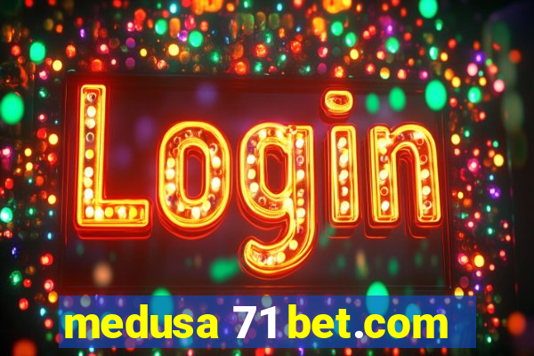 medusa 71 bet.com