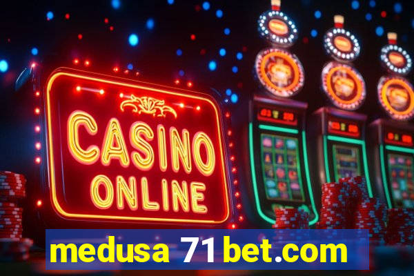 medusa 71 bet.com