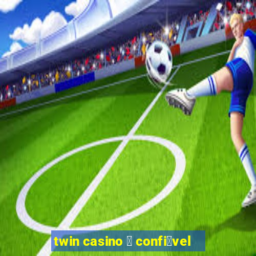 twin casino 茅 confi谩vel