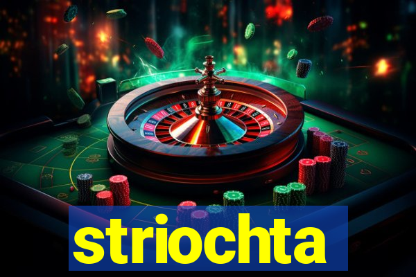 striochta