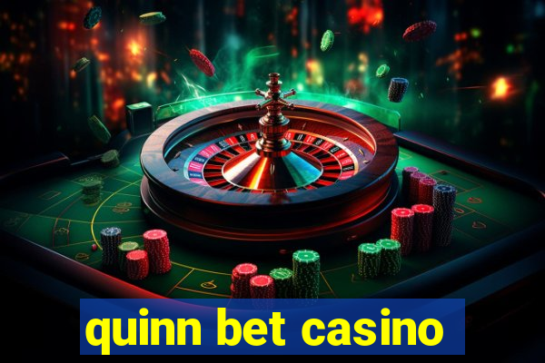 quinn bet casino