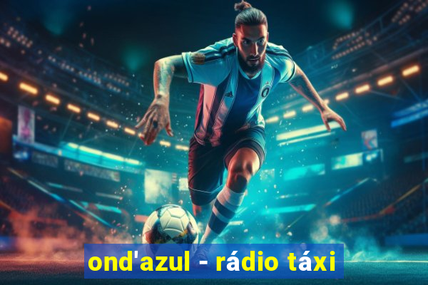 ond'azul - rádio táxi