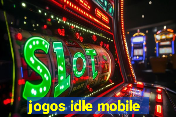 jogos idle mobile