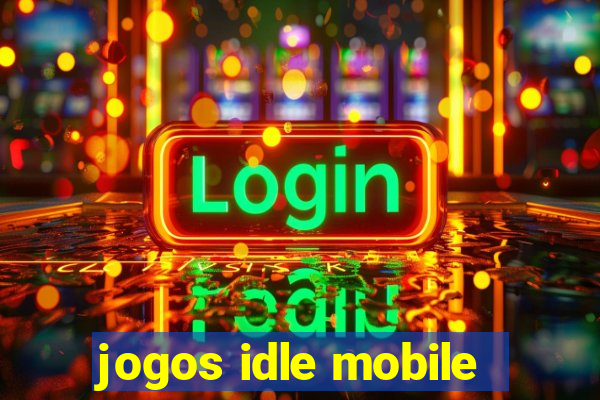 jogos idle mobile