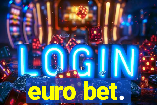 euro bet.