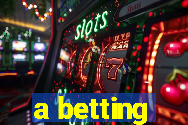 a betting