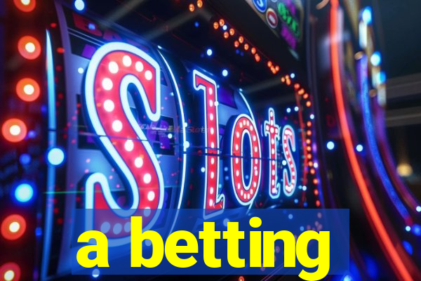 a betting