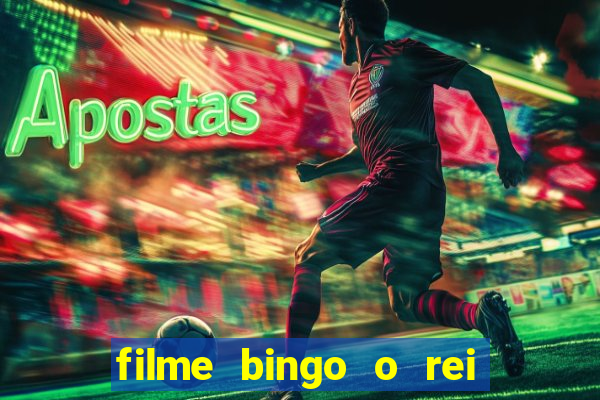 filme bingo o rei das manh?s