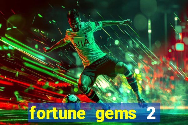 fortune gems 2 demo grátis