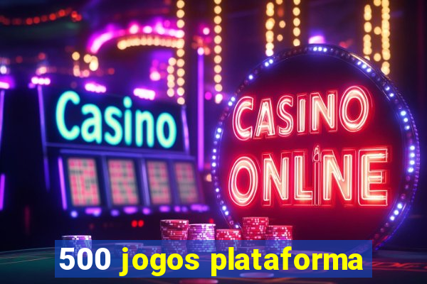 500 jogos plataforma