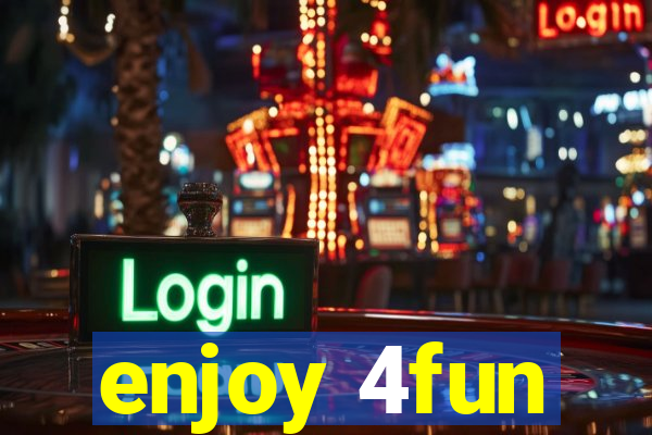 enjoy 4fun