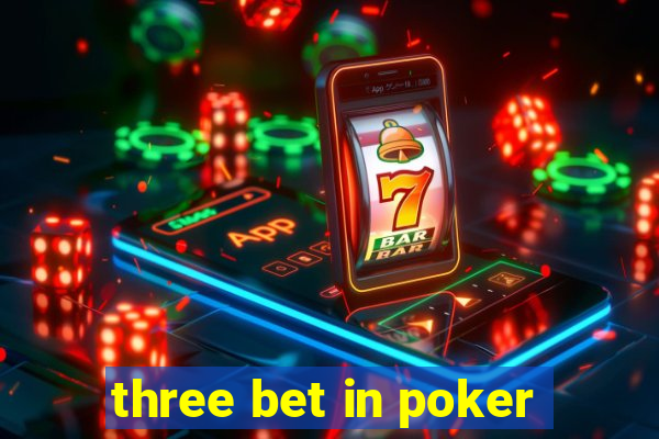 three bet in poker