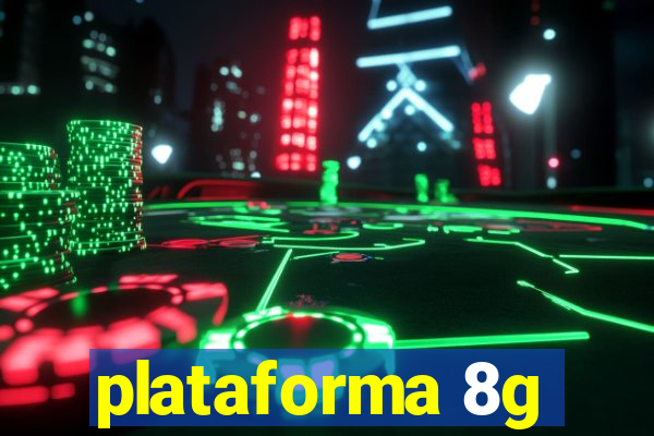 plataforma 8g