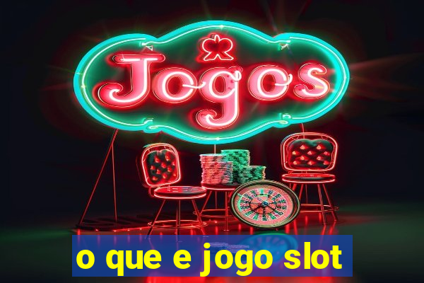 o que e jogo slot