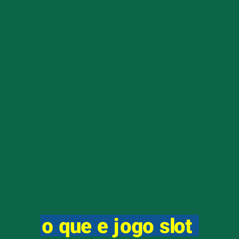 o que e jogo slot