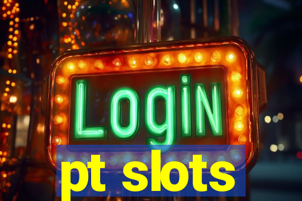 pt slots