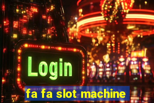 fa fa slot machine