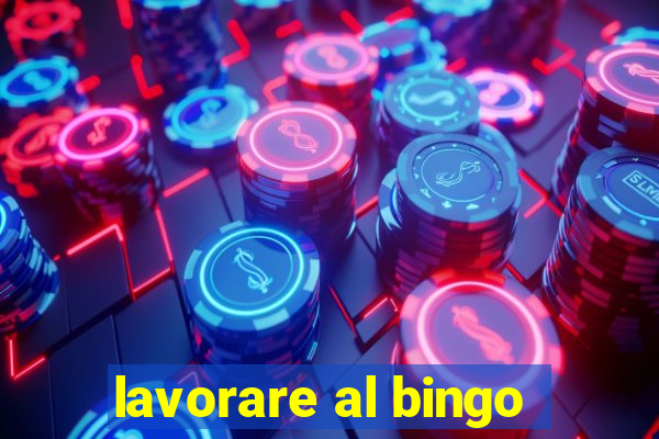 lavorare al bingo